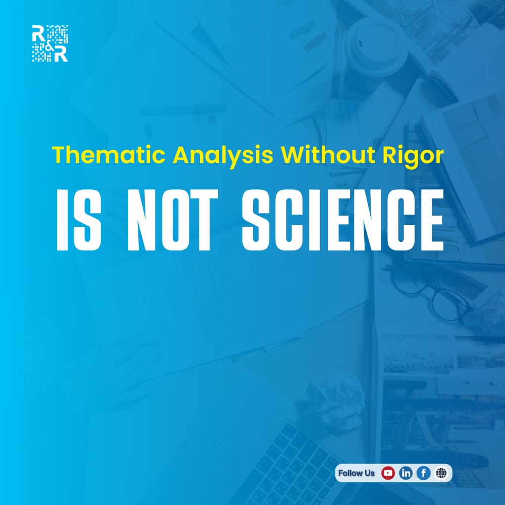 Thematic Analysis Without Rigor Is Not Science