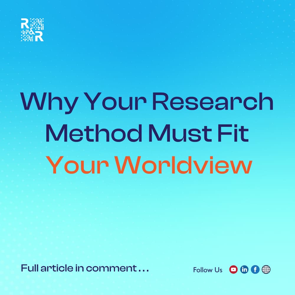Why Your Research Method Must Fit Your Worldview