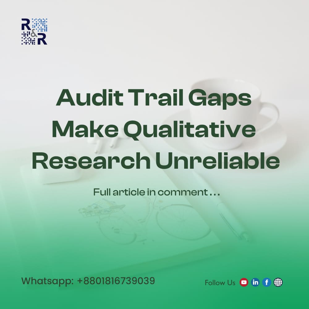 Audit Trail Gaps Make Qualitative Research Unreliable