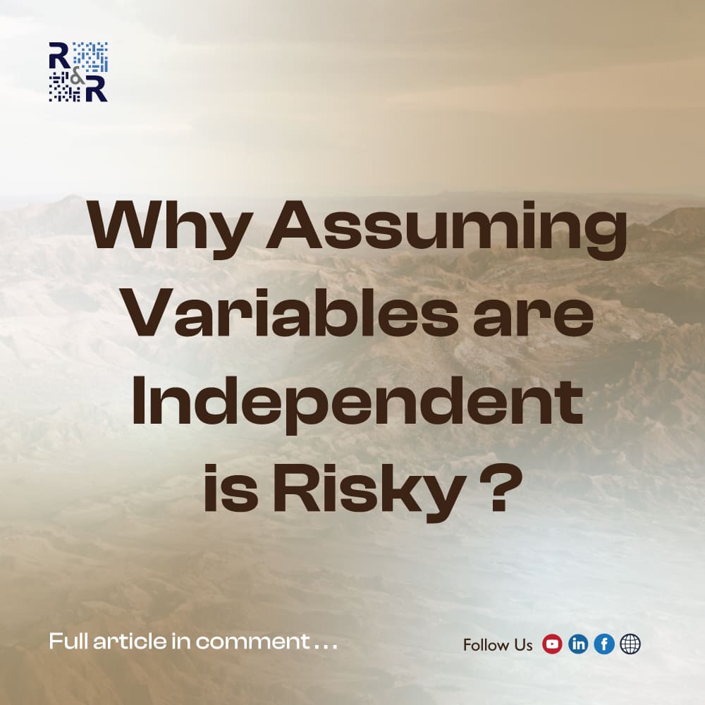 Why Assuming Variables Are Independent Is Risky